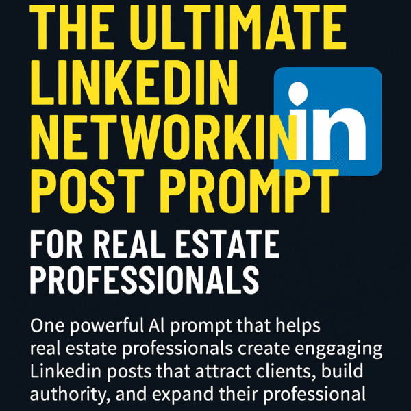 The Ultimate LinkedIn Networking Post Prompt for Real Estate Professionals