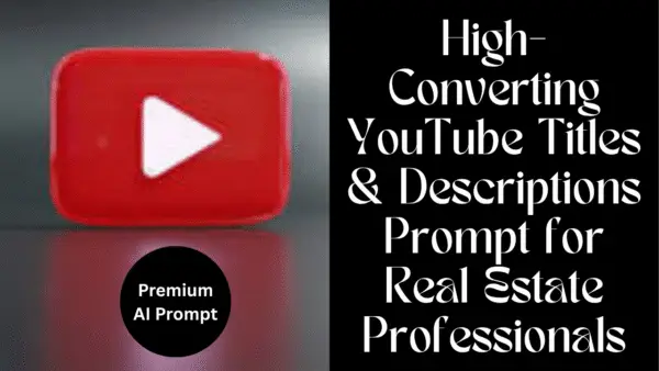 High-Converting YouTube Titles & Descriptions Prompt for Real Estate Professionals