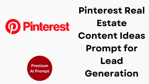 Pinterest Real Estate Content Ideas Prompt for Lead Generation